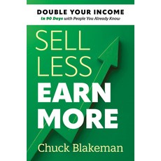 (영문도서) Sell Less Earn More: Double Your Income in 90 Days with People You Already Know Paperback, Entrepreneur Press, English, 9781642011814