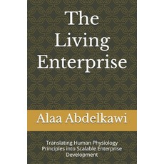 (영문도서)The Living Enterprise: Translating Human Physiology Principles into Scalable Ent... Paperback, Independently Published, English, 9798243356404