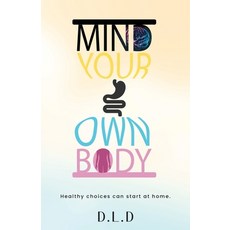 (영문도서)Mind Your Own Body Paperback, Palmetto Publishing, English, 9798318804670