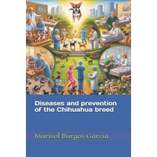 (영문도서) Diseases and prevention of the Chihuahua breed Paperback, Independently Published, English, 9798325942556