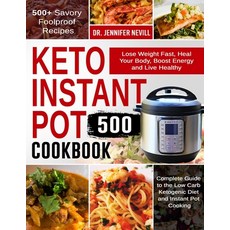 Keto Instant Pot Cookbook 500: Lose Weight Fast Heal Your Body Boost Energy and Live Healthy - 500... Paperback, Independently Published