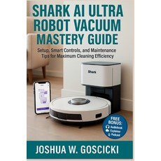 (영문도서)Shark AI Ultra Robot Vacuum Mastery Guide: Setup Smart Controls and Maintenanc... Paperback, Independently Published, English, 9798270702328