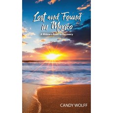 (영문도서) Lost and Found in Mexico: A Widow's Road to Recovery Hardcover, Kirk House Publishers, English, 9781959681625