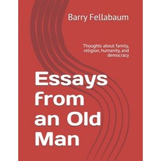 (영문도서) Essays from an Old Man: Thoughts about family religion humanity and democracy Paperback, Independently Published, English, 9798340856616