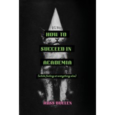 (英文圖書)How to Succeed in Academia (While Failing at Everything Else) 平裝版, Humorist Books, 英文