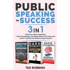 (영문도서) PUBLIC SPEAKING FOR SUCCESS - 3 in 1: Effective Public Speaking + Dark Psychology and Manipul... Paperback, Ted Robbins, English, 9781804310229