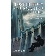 (英文圖書)Lost History of an Unwanted Future: And the Theft of the First Element 精裝版, FriesenPress, 英文