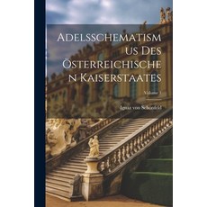 (영문도서) Adelsschematismus Des Österreichischen Kaiserstaates; Volume 1 Paperback, Legare Street Press, English, 9781022308244