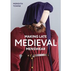 (영문도서) Making Late Medieval Menswear Paperback, Crowood Press (UK), English, 9780719842993