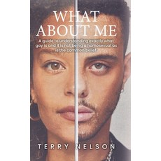 (영문도서)What about Me: A guide to understanding exactly what gay is and it is not being... Hardcover, Palmetto Publishing, English, 9798318815683
