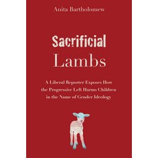 (英文圖書)Sacrificial Lambs: A Liberal Reporter Exposes How the Progressive Left Harms Chi... 平裝版, Pitchstone Publishing, 英文