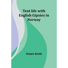 (영문도서) Tent life with English Gipsies in Norway Paperback, Alpha Edition, 9789357976794