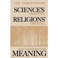 (영문도서) Science's Dead End Religions' Opening and a Restart for Meaning Paperback, Wise Media Group, English, 9781629672809