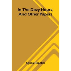 (영문도서)In The Dozy Hours And Other Papers Paperback, Alpha Edition, English, 9789371775878