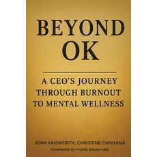 (英文圖書)Beyond OK: A CEO's Journey from Burnout to Mental Wellness 平裝版, John Ainsworth, 英文