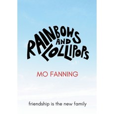 (영문도서) Rainbows and Lollipops: Friendship is the New Family Hardcover, Spring Street Books, English, 9781739290399