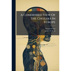 (영문도서)A Condensed View Of The Cholera In Europe: With Its Introduction In America: To... Paperback, Nabu Press, English, 9781179401324