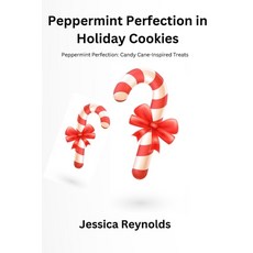 (영문도서) Peppermint Perfection in Holiday Cookies: Peppermint Perfection: Candy Cane-Inspired Treats Paperback, Jessica Reynolds, English, 9798869125118