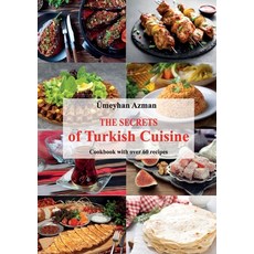 (영문도서) The Secrets of Turkish Cuisine Cookbook with over 60 Traditional Recipes Paperback, Youcanprint, English, 9791222717869