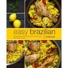 (영문도서) Easy Brazilian Cookbook: Simple Brazilian Recipes for Delicious Brazilian Foods... Paperback, Independently Published, English, 9781794107014
