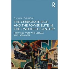 (영문도서)The Corporate Rich and the Power Elite in the Twentieth Century: How They Won W... Paperback, Routledge, English, 9780367253899 Routledge, English, 9780367253899