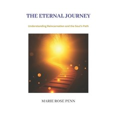(영문도서) The Eternal Journey: Understanding Reincarnation and the Soul's Path Paperback, Independently Published, English, 9798302091512