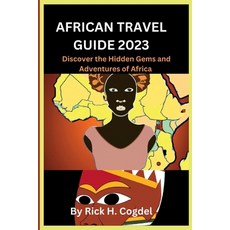 (영문도서) African travel guide 2023: Discover the Hidden Gems and Adventures of Africa Paperback, Independently Published, English, 9798377896425