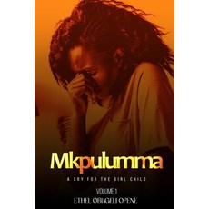(영문도서) Mkpulumma (A cry for the girl child) Volume 1 Paperback, Independently Published, English, 9789786017297