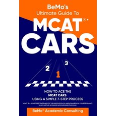 BeMo's Ultimate Guide to MCAT(R)* CARS: How to Ace the MCAT CARS Using A Simple 7-Step Process Paperback, Independently Published, English, 9798711503019