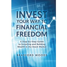 (영문도서) Invest Your Way to Financial Freedom: A Step-By-Step Guide to Investing and Building Wealth i... Hardcover, Tellwell Talent, English, 9780228880080