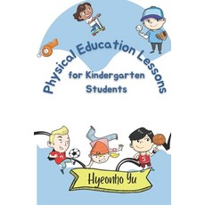 (영문도서) Physical Education Lesson Plans for Kindergarten Students Paperback, Independently Published, English, 9798860541856