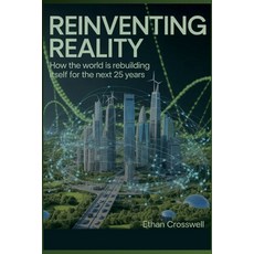 (英文圖書)Reinventing Reality: How the World is Rebuilding Itself for the Next 25 Years 平裝版, Independently Published, 英文
