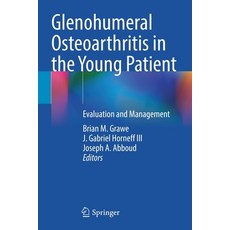(영문도서) Glenohumeral Osteoarthritis in the Young Patient: Evaluation and Management Paperback, Springer, English, 9783030911928