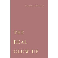 (영문도서) The Real Glow Up Paperback, Chelsey Armfield, English, 9781737848943
