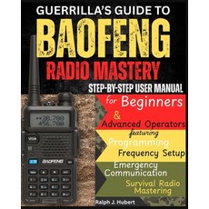 (영문도서)Guerrilla's Guide to Baofeng Radio Mastery: Step-by-Step User Manual for Beginne... Paperback, Independently Published, English, 9798265681157