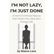 (英文圖書)I'm Not Lazy I'm Just Done: A Mom's 5-Minute Rescue Plan When You Have Zero Ene... 平裝版, Independently Published, 英文