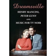 (영문도서) Dreamsville: Henry Mancini Peter Gunn and Music for TV Noir Paperback, BearManor Media, English, 9798887714318