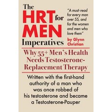 (영문도서) The HRT for MEN Imperatives: Why 55+ Men's Health Needs Testosterone-Replacement Therapy Paperback, Independently Published, English, 9781795874274