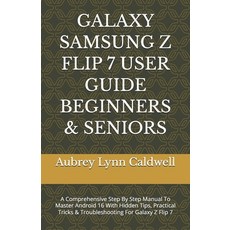 (영문도서)Galaxy Samsung Z Flip 7 User Guide Beginners & Seniors: A Comprehensive Step By... Paperback, Independently Published, English, 9798241541895