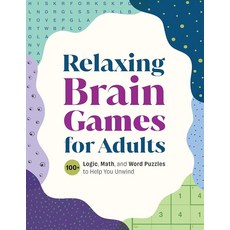 Relaxing Brain Games for Adults: 100+ Logic Math and Word Puzzles to Help You Unwind [paperback], Relaxing Brain Games for Adult