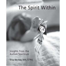 (영문도서) The Spirit Within: Insights from the Autism Spectrum Paperback, Shay McAtee, English, 9781944887414