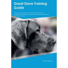 (영문도서) Great Dane Training Guide Great Dane Training Includes: Great Dane Tricks Socializing House... Paperback, Desert Thrust Ltd, English, 9781395860493