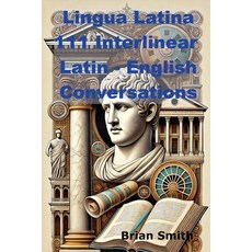 (영문도서) Lingua Latina 111 Interlinear Latin - English Conversations Paperback, Bjs Books, 9798227617521