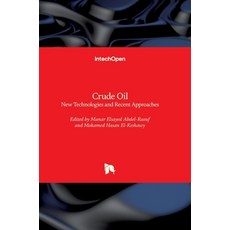 (영문도서) Crude Oil: New Technologies and Recent Approaches Hardcover, Intechopen, English, 9781839695322