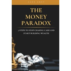 (英文圖書)The Money Paradox: 7 Steps to Stop Chasing Cash and Start Building Wealth 平裝版, Independently Published, 英文