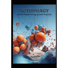 (영문도서) Autophagy and its impact on Aging and Longevity Paperback, Independently Published, English, 9798308621836