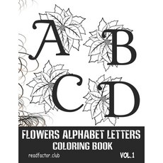 Flowers Alphabet Letters Coloring Book: Amazing Flowers Monogram Letters Coloring Book for Stress Re... Paperback, Independently Published, English, 9798679005891