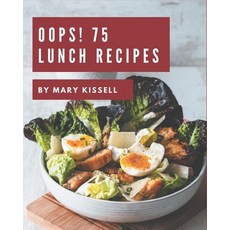 Oops! 75 Lunch Recipes: Best-ever Lunch Cookbook for Beginners Paperback, Independently Published, English, 9798580066752