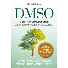 (영문도서) Dmso: Your Natural Defense Against Pain and Inflammation. A Practical Guide to... Paperback, Independently Published, English, 9798345944592