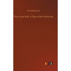 The Lively Poll: A Tale of the North Sea Hardcover, Outlook Verlag
